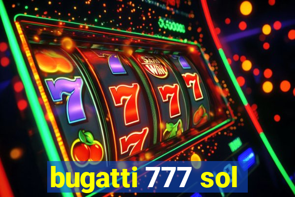 bugatti 777 sol